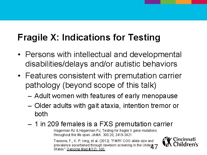 Fragile X: Indications for Testing • Persons with intellectual and developmental disabilities/delays and/or autistic