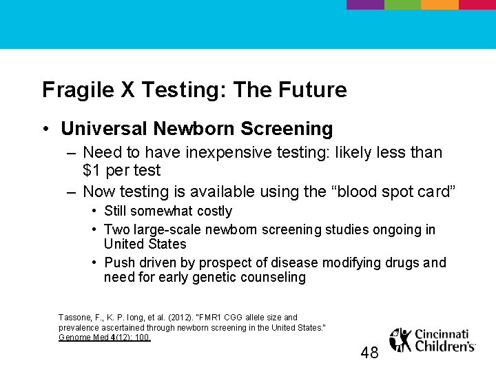 Fragile X Testing: The Future • Universal Newborn Screening – Need to have inexpensive