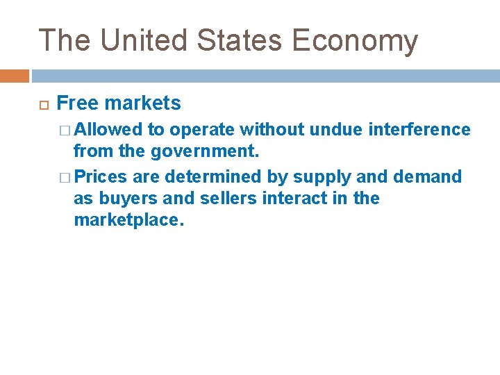 The United States Economy Free markets � Allowed to operate without undue interference from