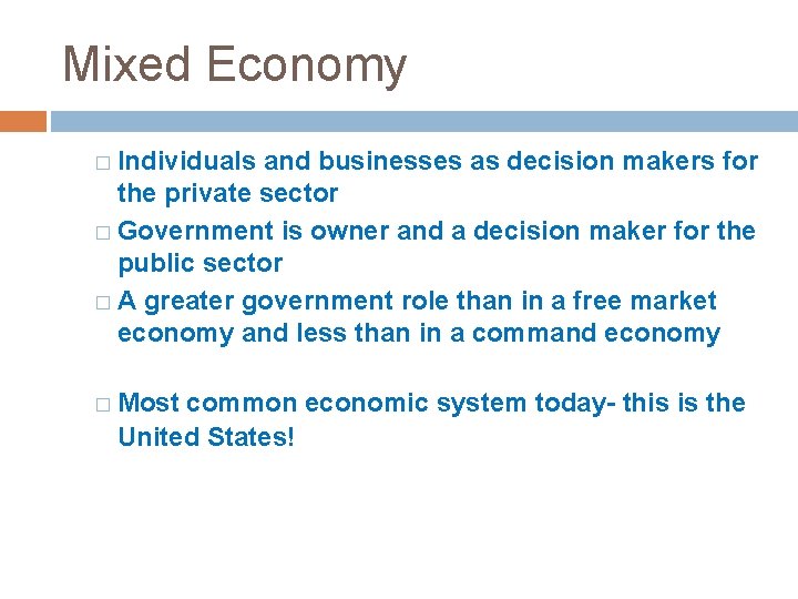 Mixed Economy � Individuals and businesses as decision makers for the private sector �