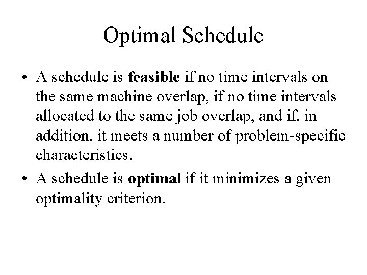 Optimal Schedule • A schedule is feasible if no time intervals on the same