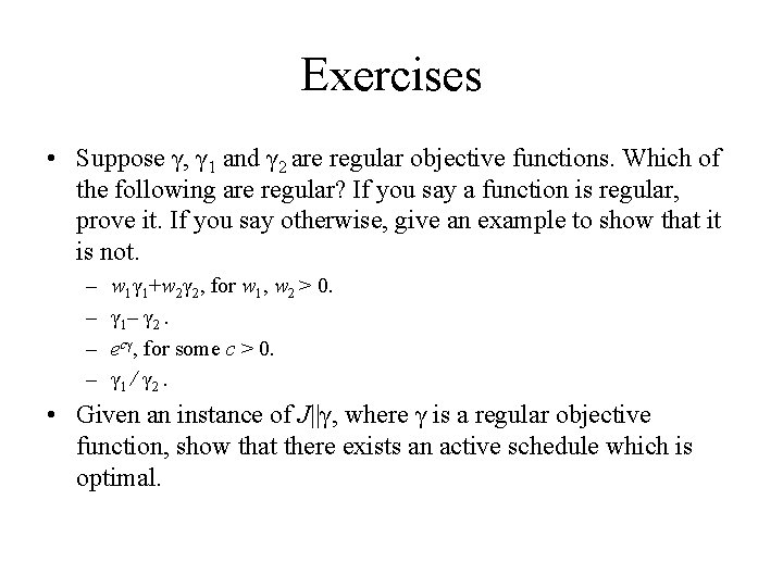 Exercises • Suppose γ, γ 1 and γ 2 are regular objective functions. Which