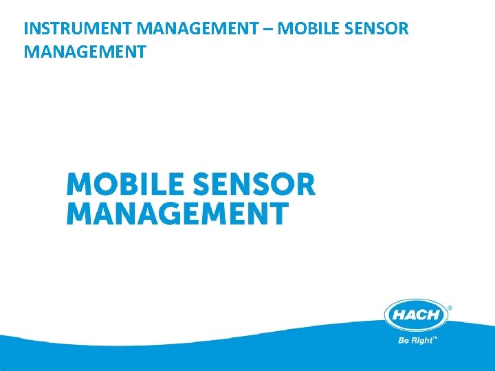 INSTRUMENT MANAGEMENT – MOBILE SENSOR MANAGEMENT 11 