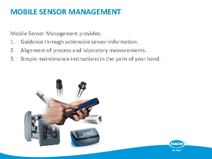 MOBILE SENSOR MANAGEMENT Mobile Sensor Management provides: 1. Guidance through actionable sensor information. 2.