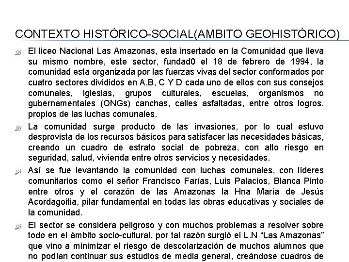 CONTEXTO HISTÓRICO-SOCIAL(AMBITO GEOHISTÓRICO) El liceo Nacional Las Amazonas, esta insertado en la Comunidad que