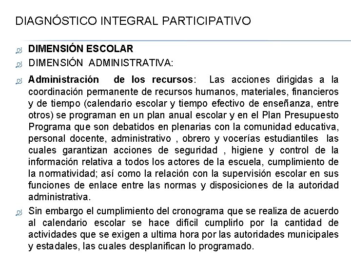 DIAGNÓSTICO INTEGRAL PARTICIPATIVO DIMENSIÓN ESCOLAR DIMENSIÓN ADMINISTRATIVA: Administración de los recursos: Las acciones dirigidas