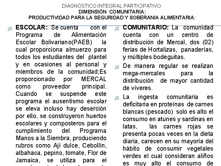 DIAGNÓSTICO INTEGRAL PARTICIPATIVO: DIMENSIÓN COMUNITARIA: PRODUCTIVIDAD PARA LA SEGURIDAD Y SOBERANIA ALIMENTARIA: ESCOLAR: Se