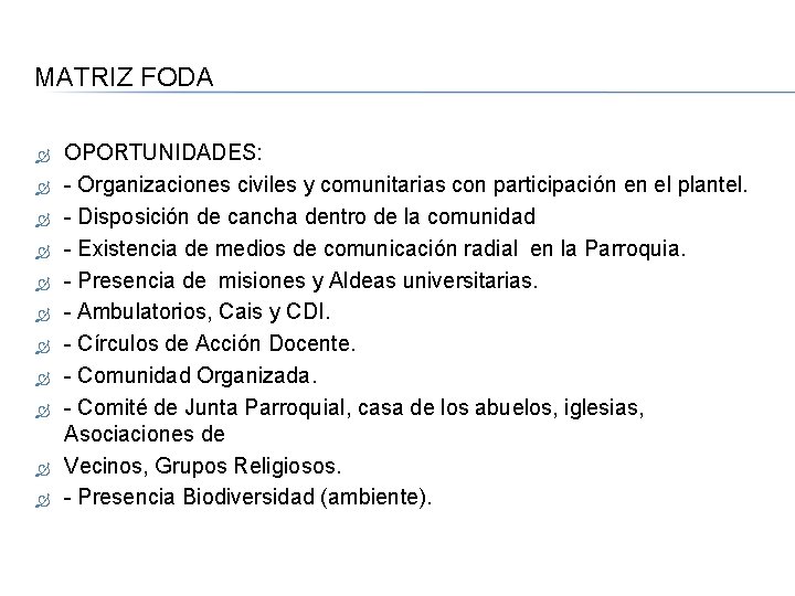 MATRIZ FODA OPORTUNIDADES: - Organizaciones civiles y comunitarias con participación en el plantel. -