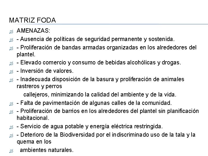 MATRIZ FODA AMENAZAS: - Ausencia de políticas de seguridad permanente y sostenida. - Proliferación