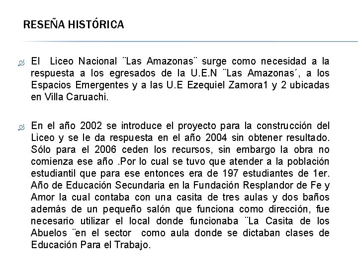 RESEÑA HISTÓRICA El Liceo Nacional ¨Las Amazonas¨ surge como necesidad a la respuesta a