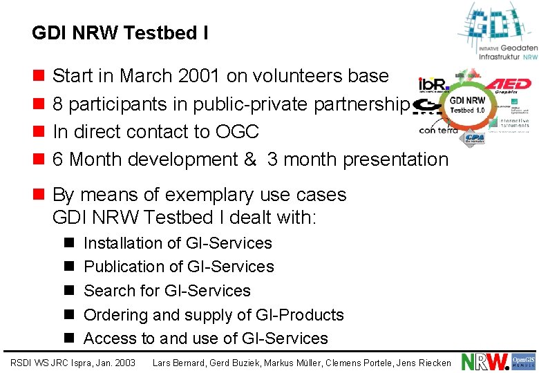 GDI NRW Testbed I n n Start in March 2001 on volunteers base 8