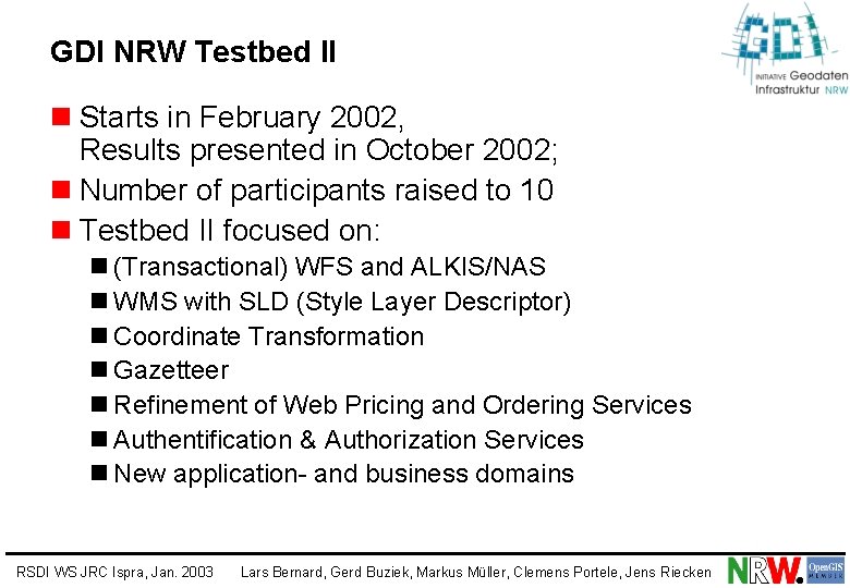 GDI NRW Testbed II n Starts in February 2002, Results presented in October 2002;