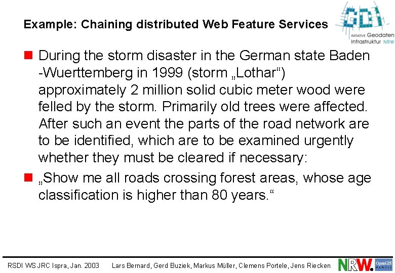 Example: Chaining distributed Web Feature Services n During the storm disaster in the German
