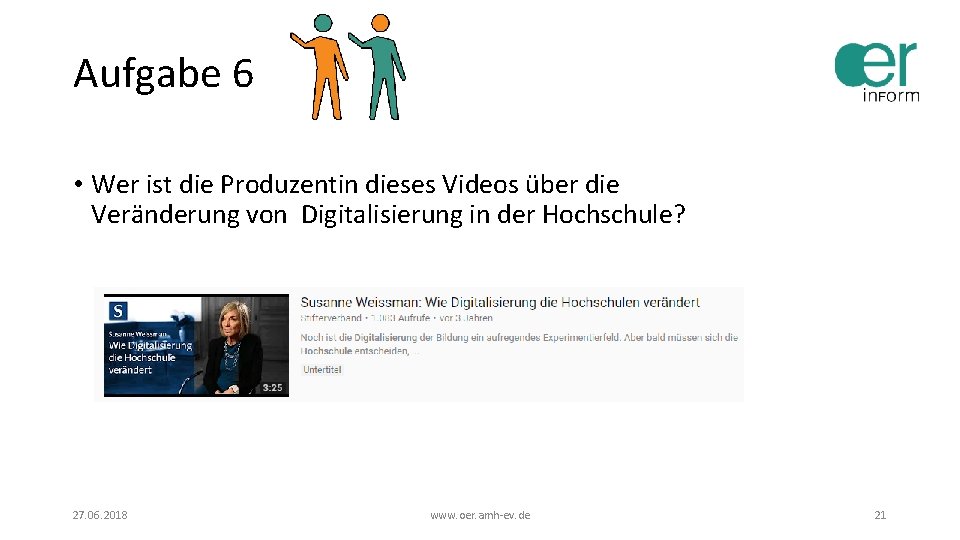 Aufgabe 6 • Wer ist die Produzentin dieses Videos über die Veränderung von Digitalisierung Aufgabe 6 • Wer ist die Produzentin dieses Videos über die Veränderung von Digitalisierung