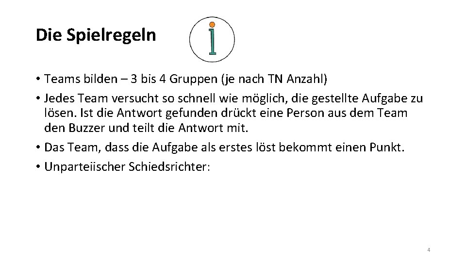 Die Spielregeln • Teams bilden – 3 bis 4 Gruppen (je nach TN Anzahl)