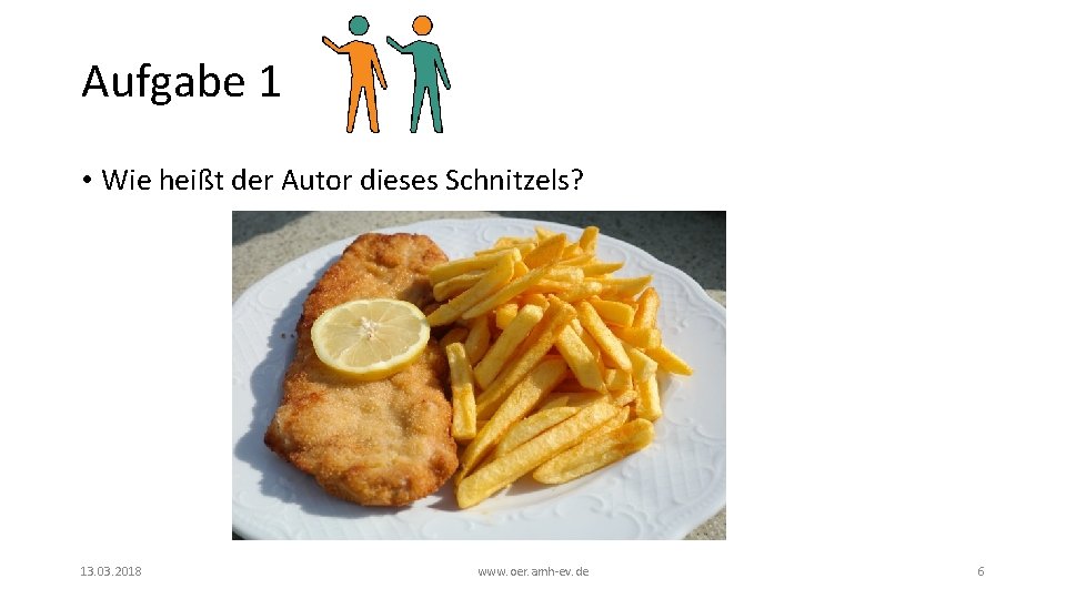 Aufgabe 1 • Wie heißt der Autor dieses Schnitzels? 13. 03. 2018 www. oer.