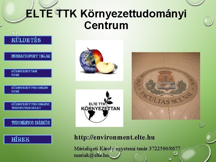  ELTE TTK Környezettudományi Centrum http: //environment. elte. hu Márialigeti Károly egyetemi tanár 3722500/8077