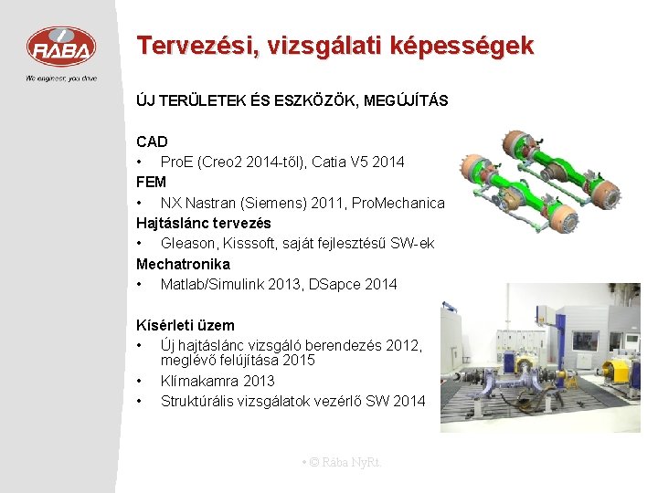 Tervezési, vizsgálati képességek ÚJ TERÜLETEK ÉS ESZKÖZÖK, MEGÚJÍTÁS CAD • Pro. E (Creo 2