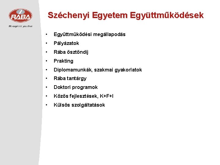 Széchenyi Egyetem Együttműködések • Együttműködési megállapodás • Pályázatok • Rába ösztöndíj • Prakting •