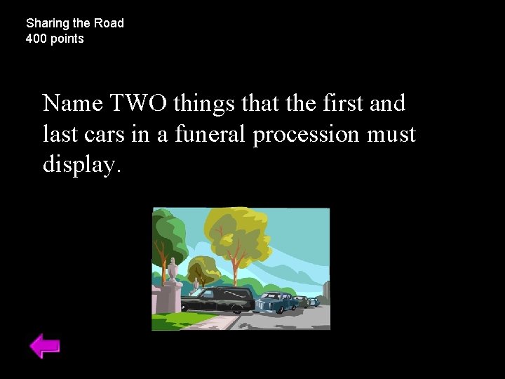 Sharing the Road 400 points Name TWO things that the first and last cars