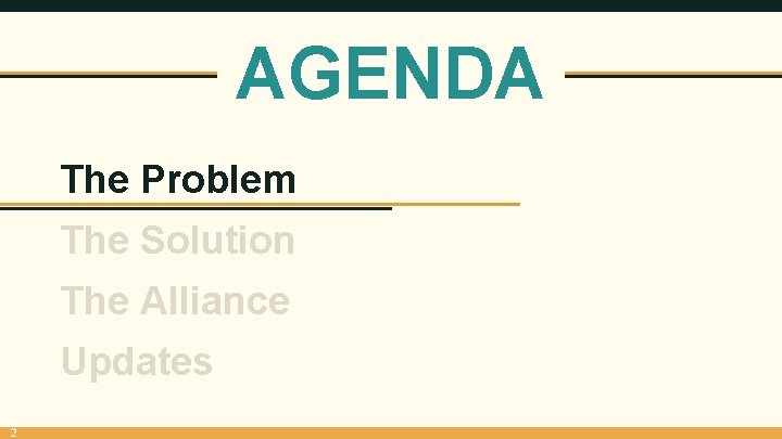 AGENDA The Problem The Solution The Alliance Updates 2 