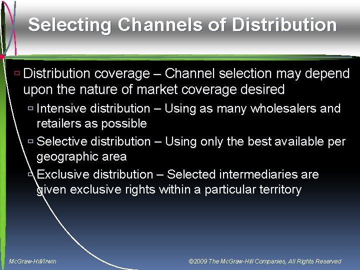 Selecting Channels of Distribution ù Distribution coverage – Channel selection may depend upon the