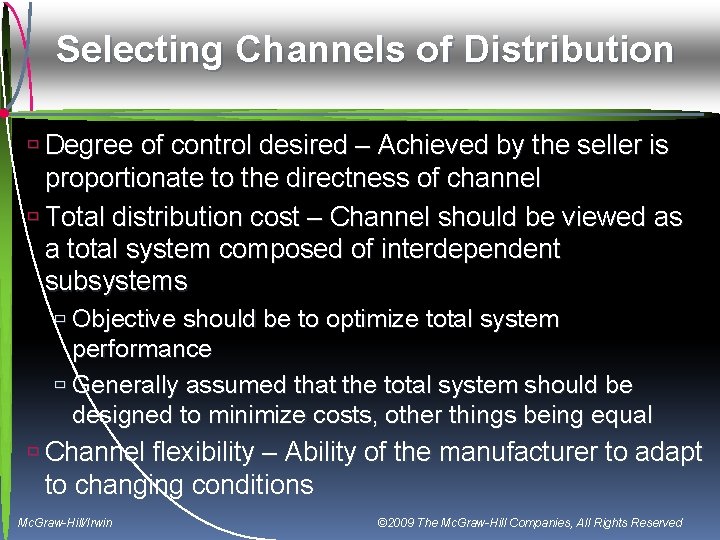 Selecting Channels of Distribution ù Degree of control desired – Achieved by the seller