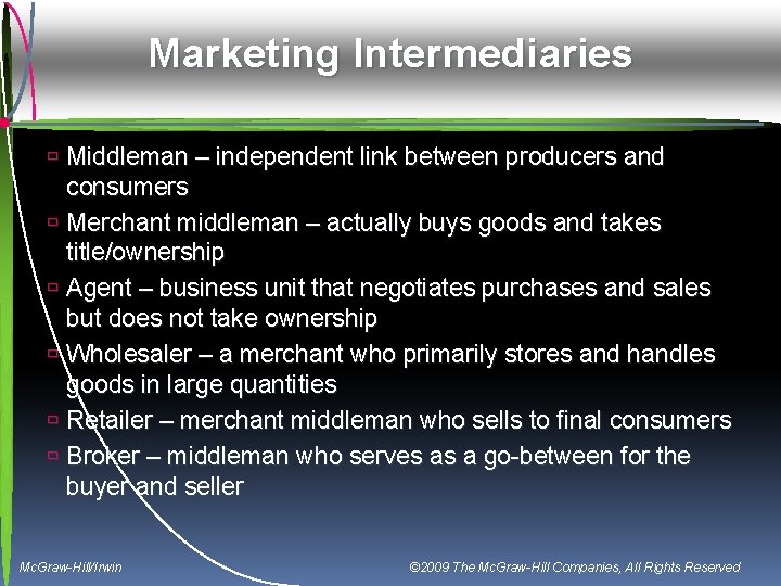 Marketing Intermediaries ù Middleman – independent link between producers and consumers ù Merchant middleman