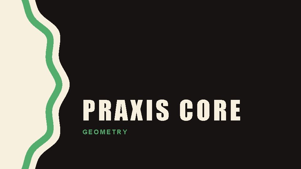 PRAXIS CORE GEOMETRY 