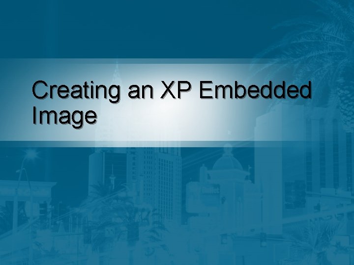 Creating an XP Embedded Image 