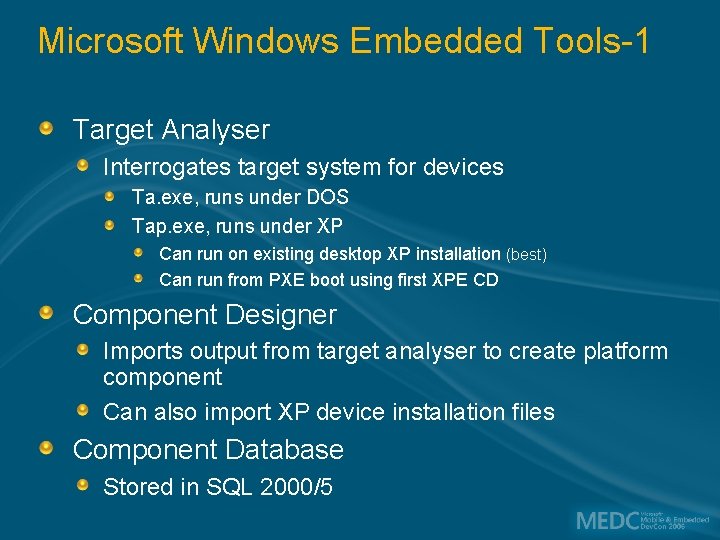 Microsoft Windows Embedded Tools-1 Target Analyser Interrogates target system for devices Ta. exe, runs