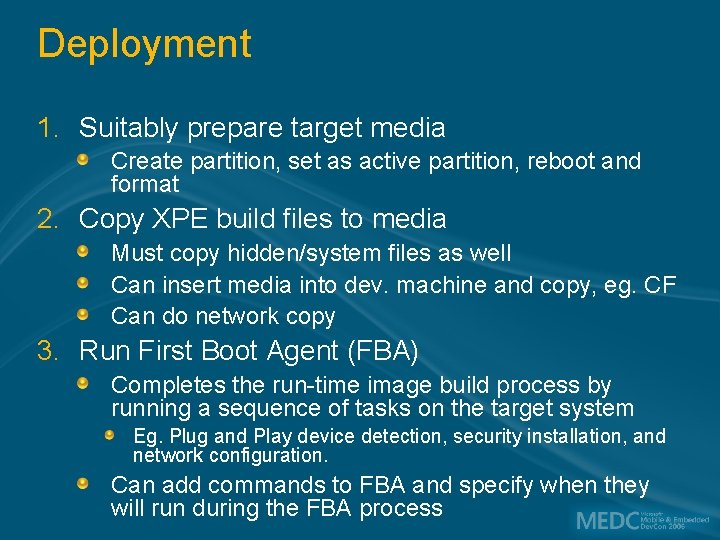 Deployment 1. Suitably prepare target media Create partition, set as active partition, reboot and