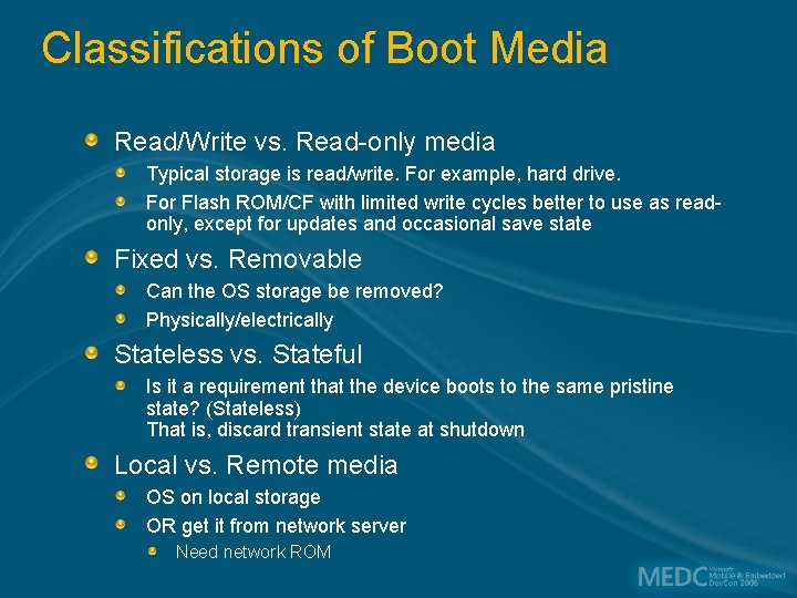 Classifications of Boot Media Read/Write vs. Read-only media Typical storage is read/write. For example,