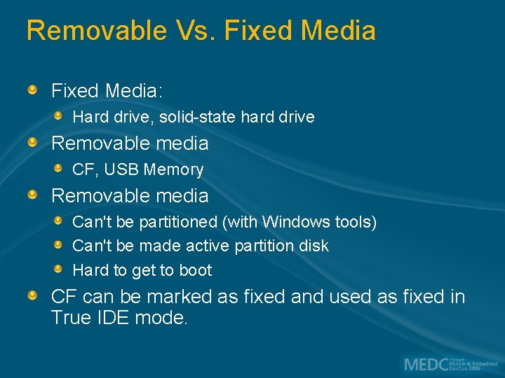 Removable Vs. Fixed Media: Hard drive, solid-state hard drive Removable media CF, USB Memory