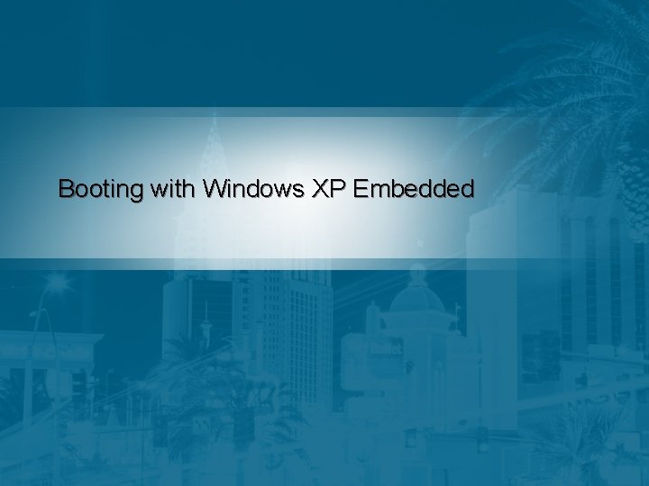 Booting with Windows XP Embedded 