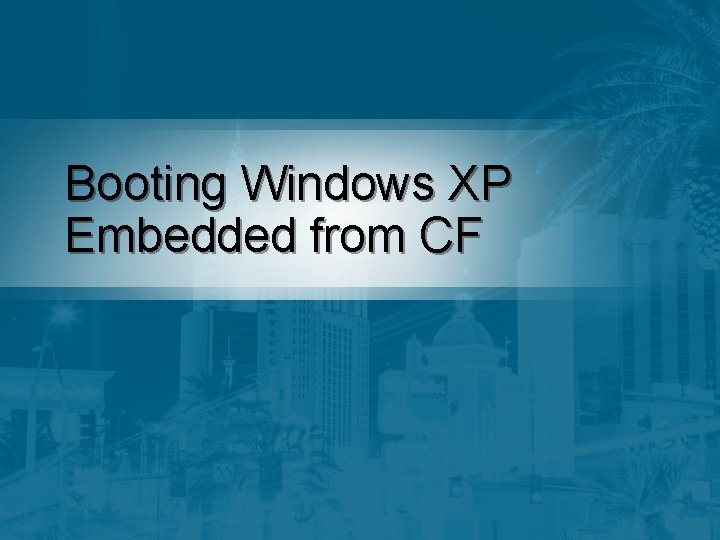 Booting Windows XP Embedded from CF 