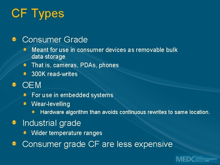 CF Types Consumer Grade Meant for use in consumer devices as removable bulk data