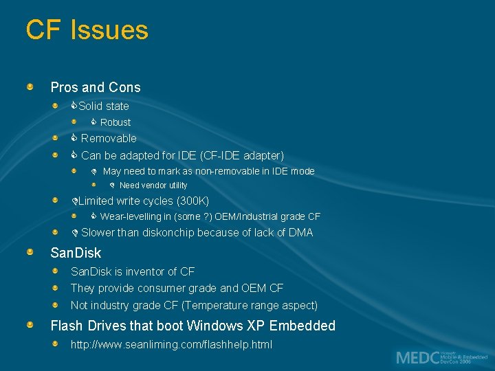 CF Issues Pros and Cons Solid state Robust Removable Can be adapted for IDE