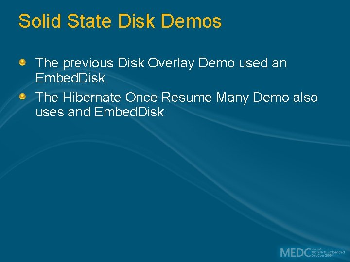Solid State Disk Demos The previous Disk Overlay Demo used an Embed. Disk. The
