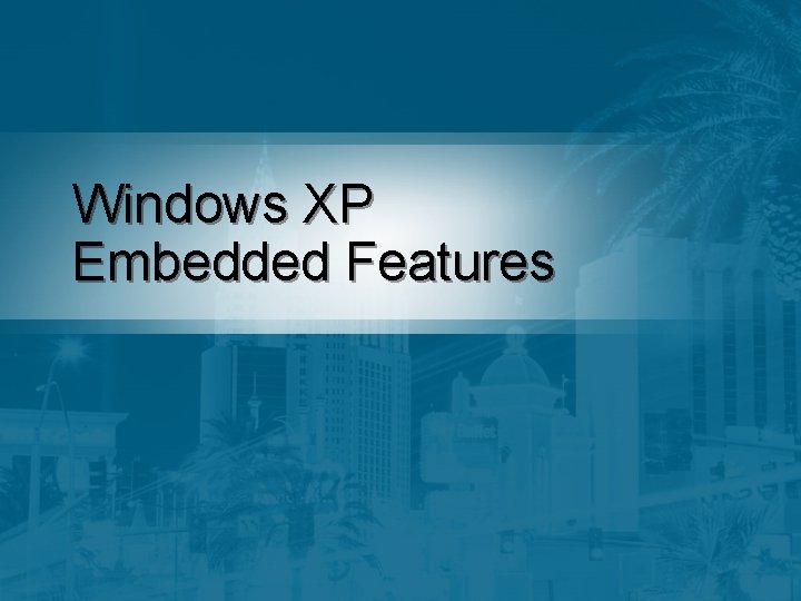 Windows XP Embedded Features 