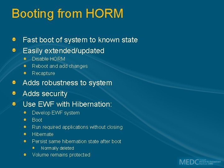 Booting from HORM Fast boot of system to known state Easily extended/updated Disable HORM