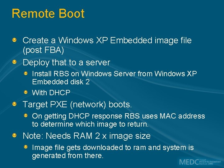 Remote Boot Create a Windows XP Embedded image file (post FBA) Deploy that to