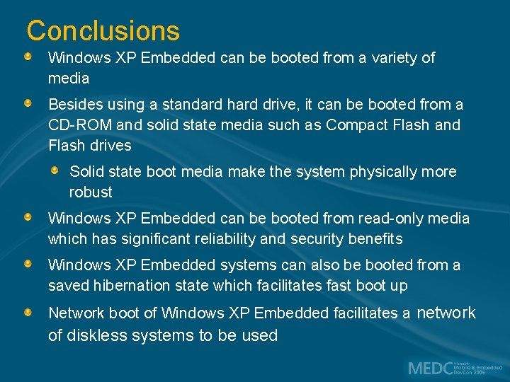 Conclusions Windows XP Embedded can be booted from a variety of media Besides using