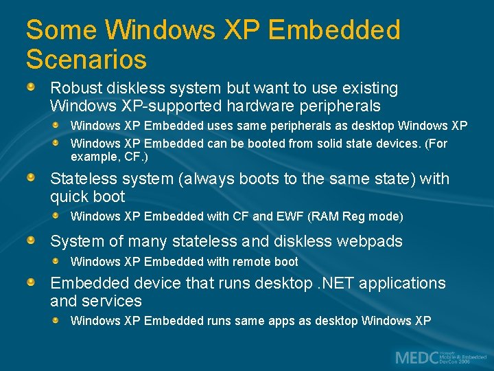 Some Windows XP Embedded Scenarios Robust diskless system but want to use existing Windows