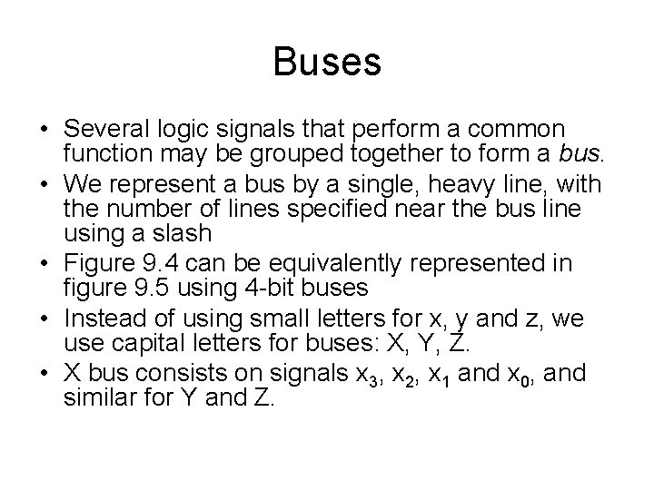 Buses • Several logic signals that perform a common function may be grouped together