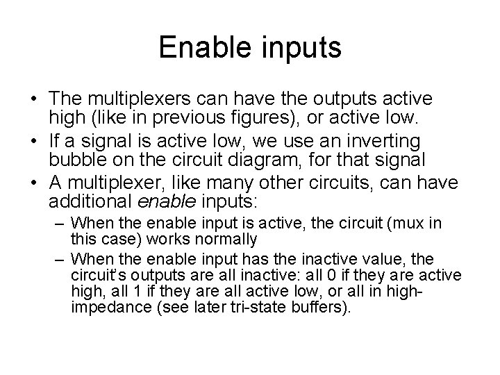 Enable inputs • The multiplexers can have the outputs active high (like in previous