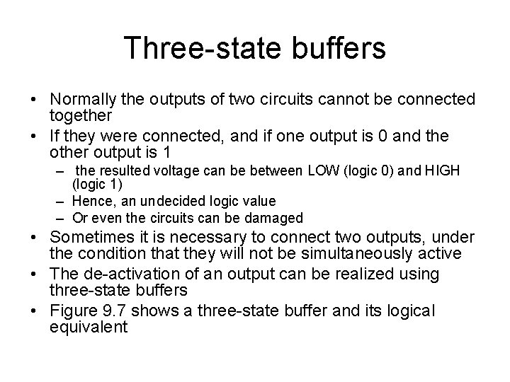 Three-state buffers • Normally the outputs of two circuits cannot be connected together •