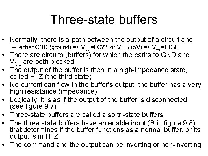 Three-state buffers • Normally, there is a path between the output of a circuit