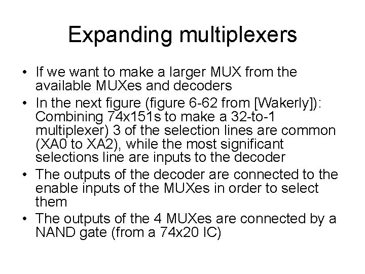 Expanding multiplexers • If we want to make a larger MUX from the available