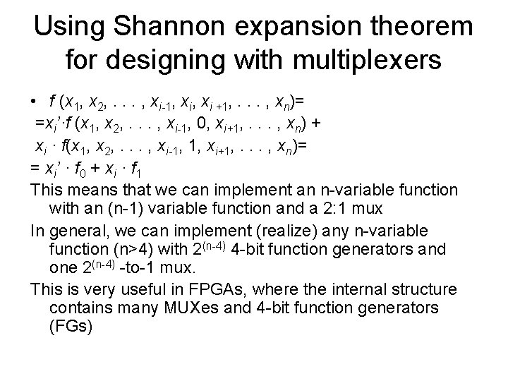 Using Shannon expansion theorem for designing with multiplexers • f (x 1, x 2,
